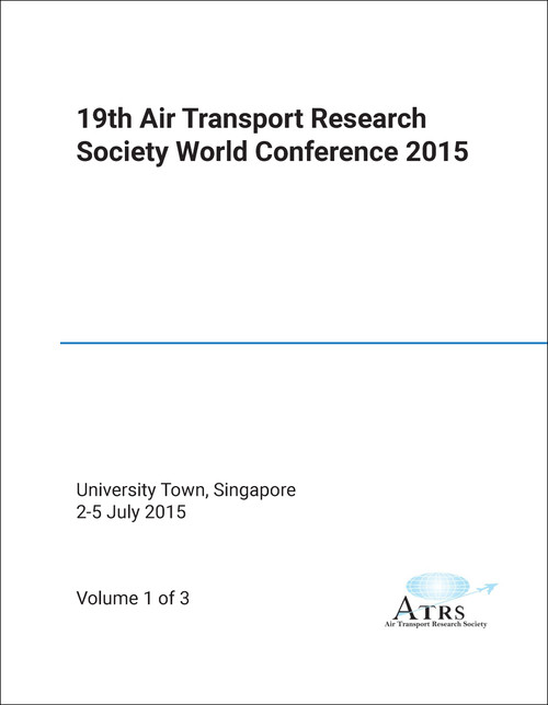 AIR TRANSPORT RESEARCH SOCIETY WORLD CONFERENCE. 19TH 2015. (3 VOLS)