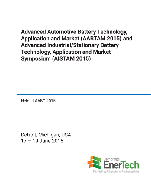 ADVANCED AUTOMOTIVE BATTERY TECHNOLOGY, APPLICATION AND MARKET. SYMPOSIUM. 2015. (AND ADVANCED INDUSTRIAL/STATIONARY BATTERY TECHNOLOGY, APPLICATION, AND MARKET SYMPOSIUM) (AABTAM & AISTAM)