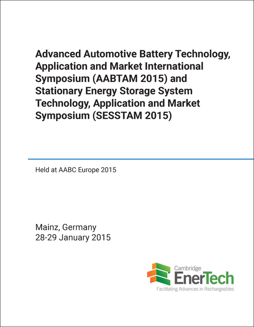 ADVANCED AUTOMOTIVE BATTERY TECHNOLOGY, APPLICATION AND MARKET. INTERNATIONAL SYMPOSIUM. 2015. (AND STATIONARY ENERGY STORAGE SYSTEM TECHNOLOGY, APPLICATION AND MARKET SYMPOSIUM) (AABTAM & SESSTAM)