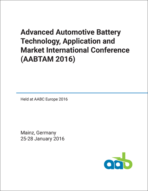 ADVANCED AUTOMOTIVE BATTERY TECHNOLOGY, APPLICATION AND MARKET. INTERNATIONAL CONFERENCE. 2016. (AABTAM 2016)