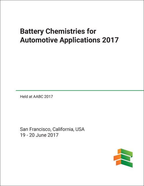 BATTERY CHEMISTRIES FOR AUTOMOTIVE APPLICATIONS. SYMPOSIUM. 2017. (HELD AT AABC 2017)