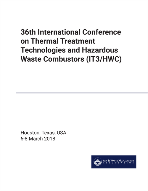 THERMAL TREATMENT TECHNOLOGIES AND HAZARDOUS WASTE COMBUSTORS. INTERNATIONAL CONFERENCE. 36TH 2018. (IT3/HWC)