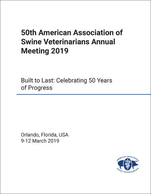 AMERICAN ASSOCIATION OF SWINE VETERINARIANS ANNUAL MEETING. 50TH 2019. BUILT TO LAST: CELEBRATING 50 YEARS OF PROGRESS