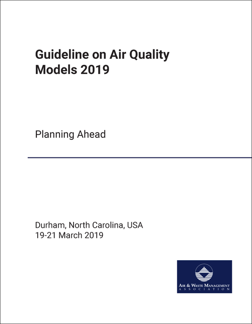 GUIDELINE ON AIR QUALITY MODELS. CONFERENCE. 2019. PLANNING AHEAD