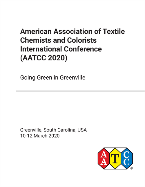 AMERICAN ASSOCIATION OF TEXTILE CHEMISTS AND COLORISTS INTERNATIONAL CONFERENCE. 2020. (AATCC 2020)  GOING GREEN IN GREENVILLE