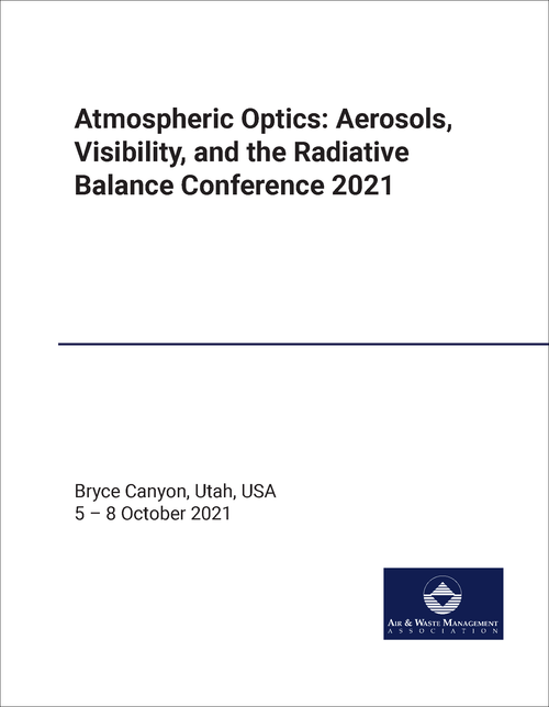 ATMOSPHERIC OPTICS: AEROSOLS, VISIBILITY, AND THE RADIATIVE BALANCE CONFERENCE. 2021.