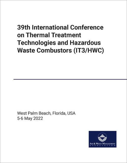 THERMAL TREATMENT TECHNOLOGIES AND HAZARDOUS WASTE COMBUSTORS. INTERNATIONAL CONFERENCE. 39TH 2022. (IT3/HWC)