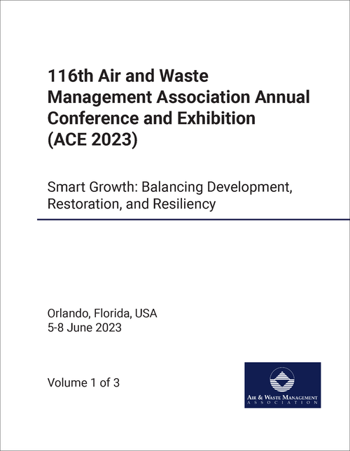 AIR AND WASTE MANAGEMENT ASSOCIATION. ANNUAL CONFERENCE AND EXHIBITION. 116TH 2023. (ACE 2023) (3 VOLS)  SMART GROWTH: BALANCING DEVELOPMENT, RESTORATION AND RESILIENCY