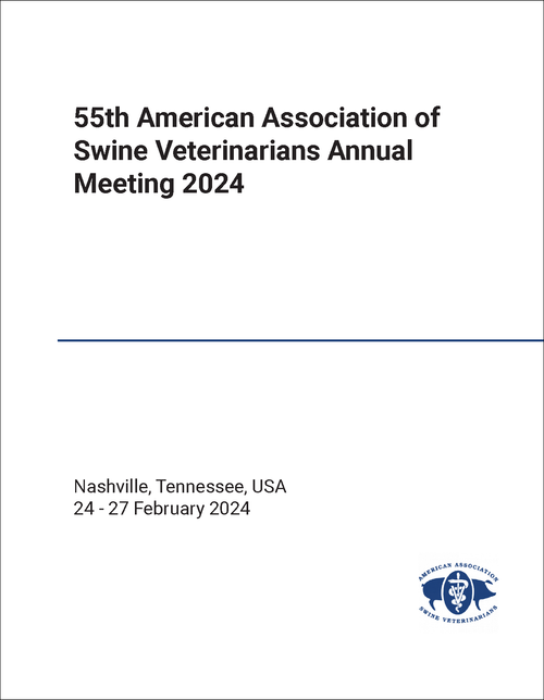 AMERICAN ASSOCIATION OF SWINE VETERINARIANS ANNUAL MEETING. 55TH 2024.