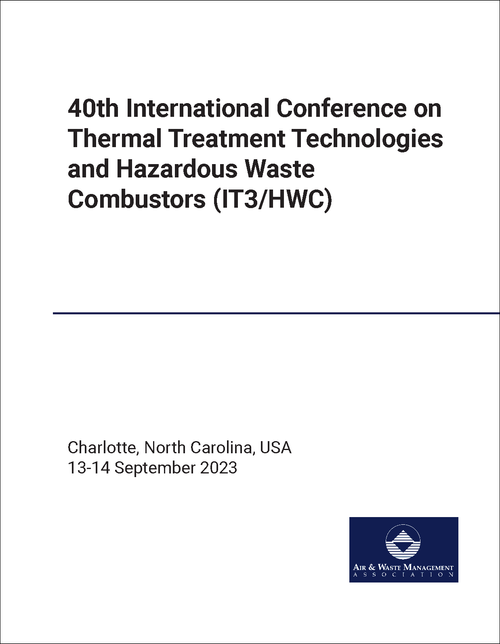 THERMAL TREATMENT TECHNOLOGIES AND HAZARDOUS WASTE COMBUSTORS. INTERNATIONAL CONFERENCE. 40TH 2023. (IT3/HWC)